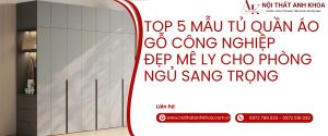 Top 5 mẫu tủ quần áo đẹp mê ly cho phòng ngủ sang trọng