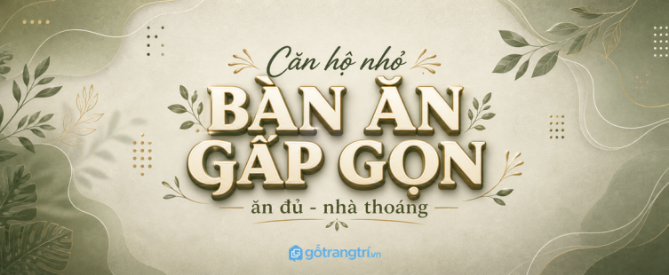 Bàn ăn gấp gọn cho chung cư nhỏ: chọn sao cho đủ chỗ mà vẫn thoáng?