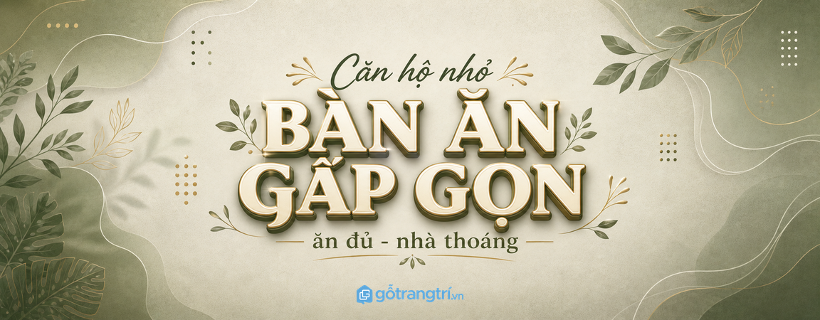 Bàn ăn gấp gọn cho chung cư nhỏ: chọn sao cho đủ chỗ mà vẫn thoáng?