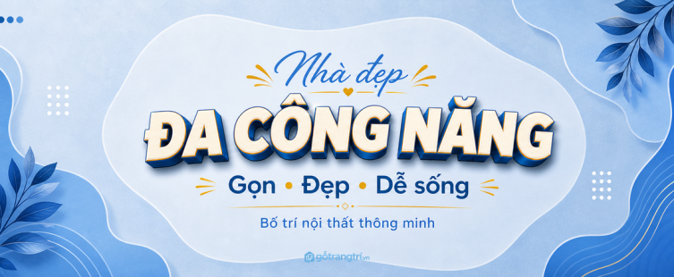 Nhà đẹp đa công năng bố trí nội thất gọn đẹp dễ sống