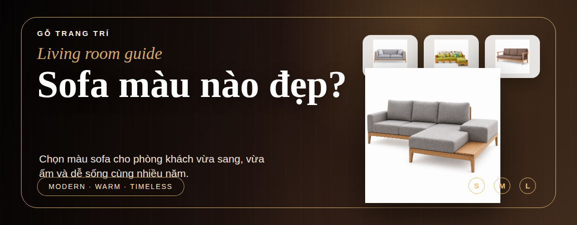 Sofa phòng khách nên chọn màu gì - ảnh cover Gỗ Trang Trí