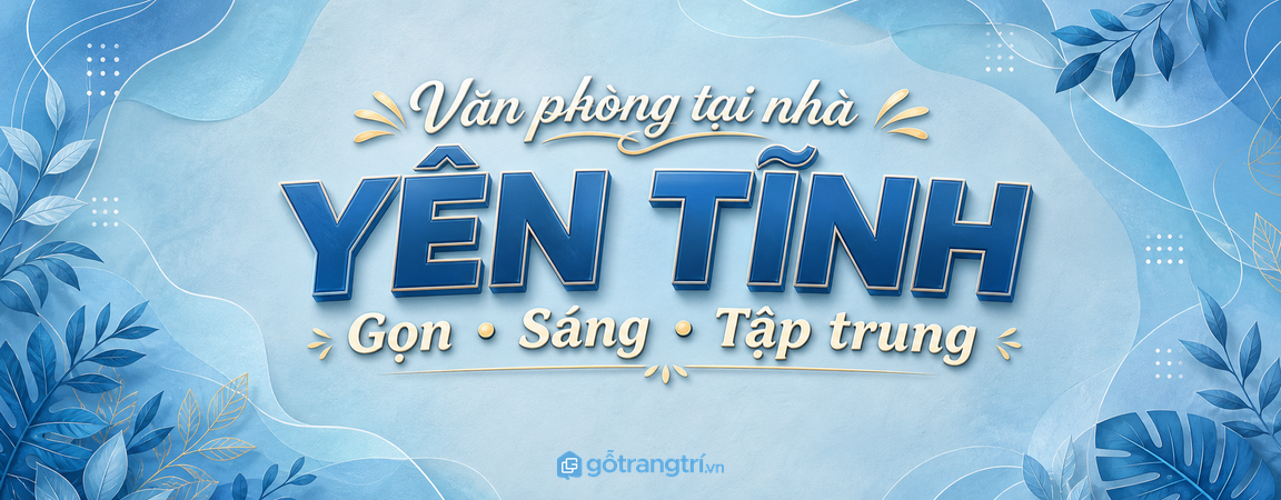 Văn phòng tại nhà: bố trí sao cho yên tĩnh, gọn và dễ tập trung?