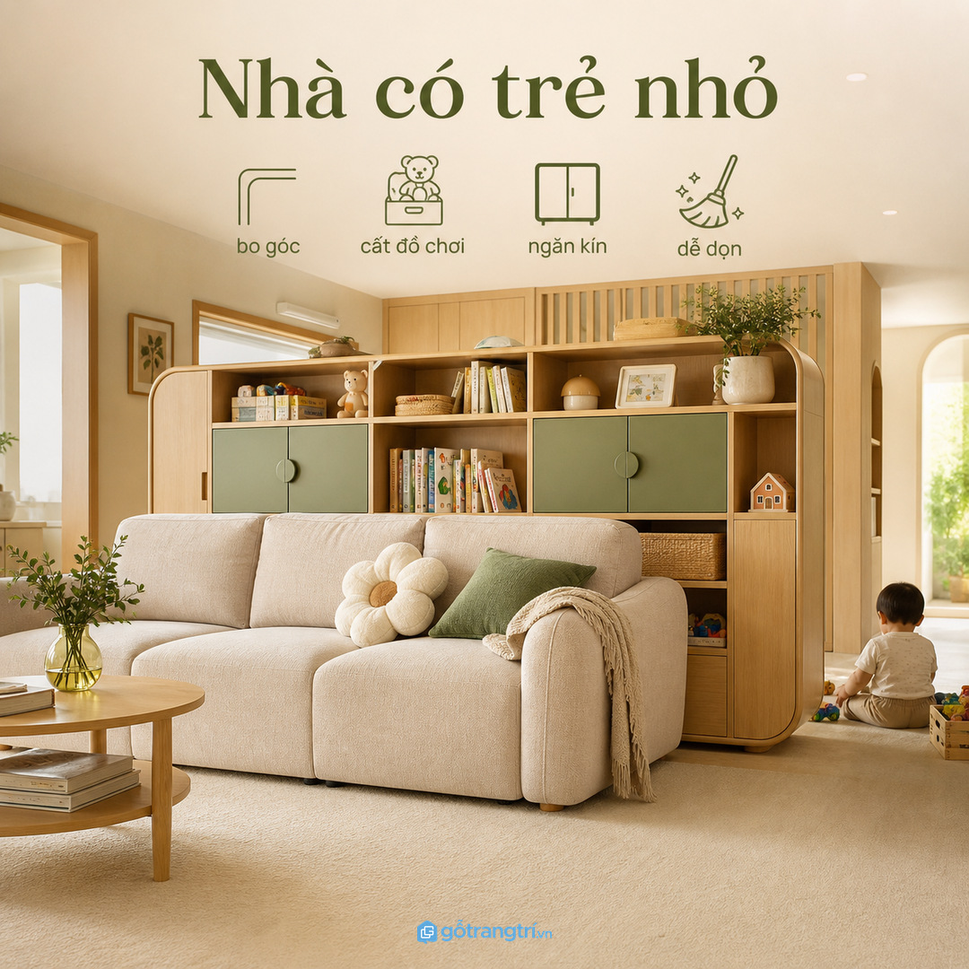 Nhà có trẻ nhỏ nên dùng tủ sau sofa bo cạnh, nhiều ngăn kín và dễ dọn