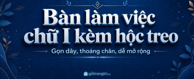 Bàn làm việc chữ I kèm hộc treo cho văn phòng nhỏ: gọn dây, thoáng chân, dễ mở rộng