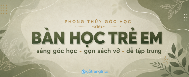 Bàn học trẻ em hợp phong thủy cho phòng nhỏ: sáng góc học, gọn sách vở, dễ tập trung