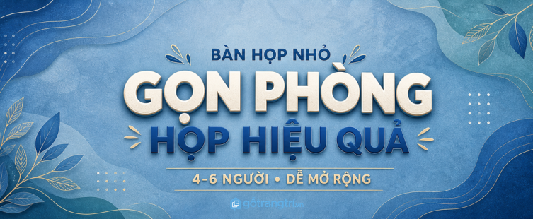 Bàn họp nhỏ cho văn phòng nhỏ: gọn phòng, họp hiệu quả và dễ mở rộng?
