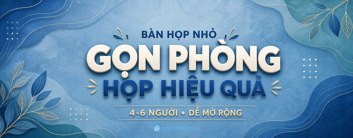 Bàn họp nhỏ cho văn phòng nhỏ: gọn phòng, họp hiệu quả và dễ mở rộng?