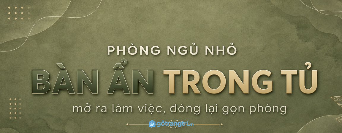 Bàn làm việc ẩn trong tủ phòng ngủ nhỏ: mở ra tập trung, đóng lại gọn phòng