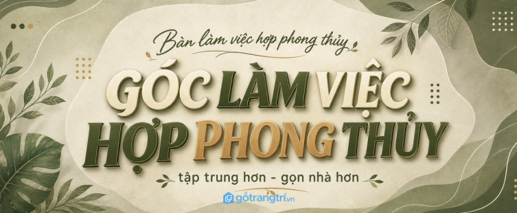 Bàn làm việc hợp phong thủy cho nhà nhỏ: đặt đúng chỗ, tập trung hơn