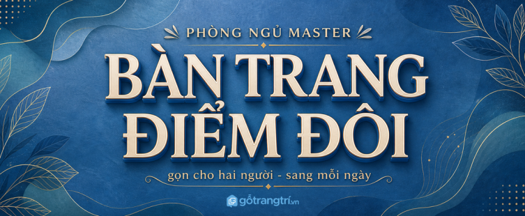 Bàn trang điểm đôi phòng ngủ master biệt thự: gọn cho hai người, sang mỗi ngày