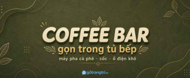 Tủ bếp có khoang máy pha cà phê: gọn coffee bar, sạch dây, dễ dùng mỗi sáng