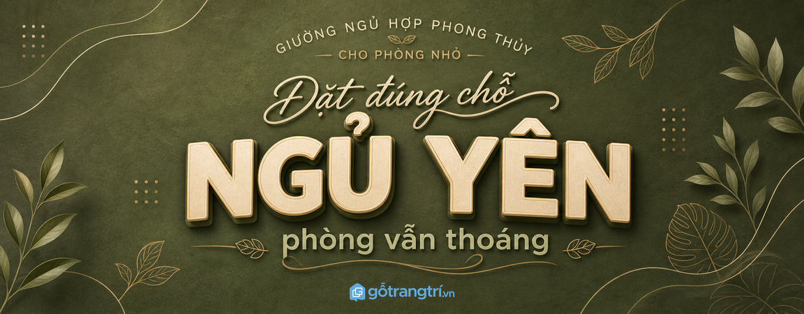 Giường ngủ hợp phong thủy cho phòng nhỏ: kê đúng chỗ, ngủ yên hơn