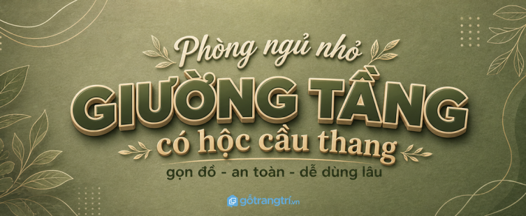 Giường tầng có hộc cầu thang cho phòng ngủ nhỏ: gọn đồ, an toàn, dễ dùng lâu