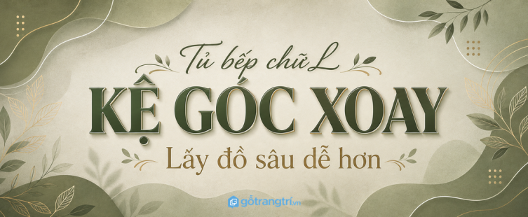 Kệ góc xoay tủ bếp cho bếp nhỏ: lấy đồ sâu dễ hơn, không phí góc chữ L
