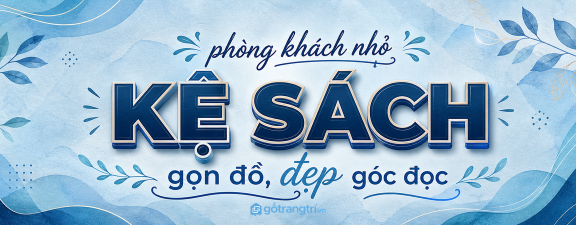 Kệ sách phòng khách nhỏ: gọn đồ, đẹp góc đọc và không rối mắt