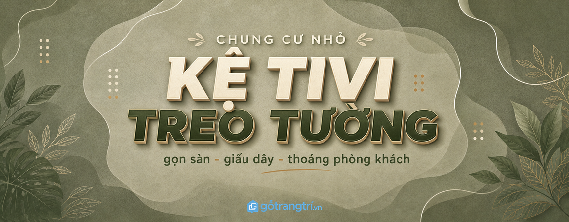 Kệ tivi treo tường cho chung cư nhỏ: gọn sàn, giấu dây, phòng khách thoáng hơn