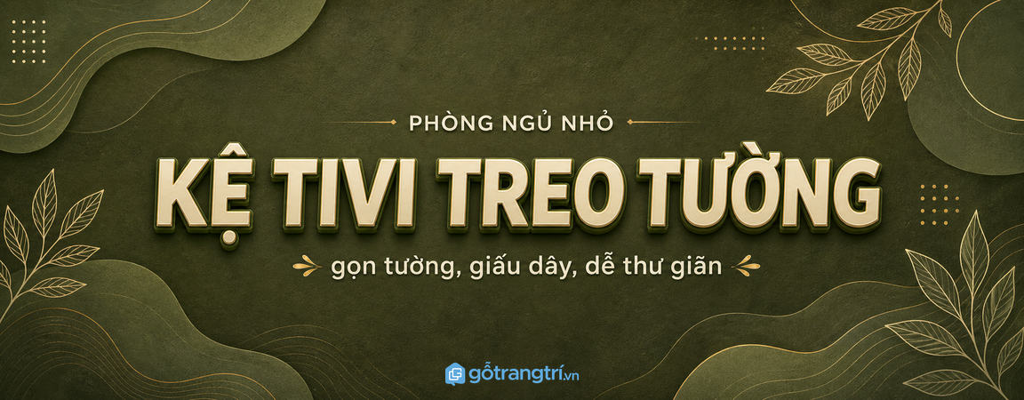 Kệ tivi treo tường phòng ngủ nhỏ: gọn mảng tường, đỡ vướng lối đi, dễ ngủ hơn