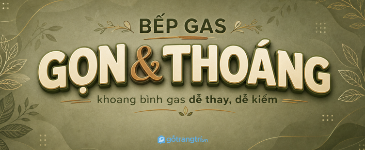 Tủ bếp có khoang bình gas: gọn bếp, dễ thay bình, dễ kiểm tra hơn