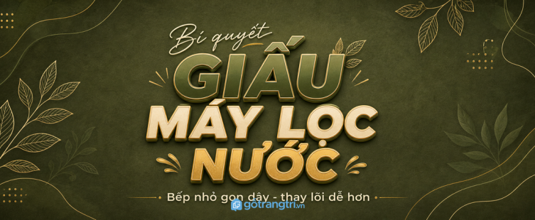 Tủ bếp có khoang máy lọc nước: giấu bình, gọn dây, dễ thay lõi