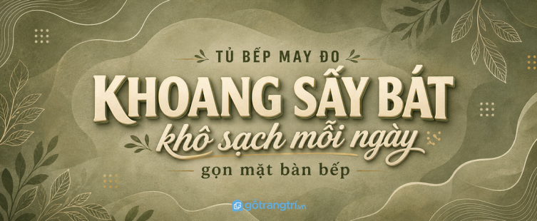 Tủ bếp có khoang máy sấy bát: khô sạch bát đĩa, gọn mặt bàn mỗi ngày