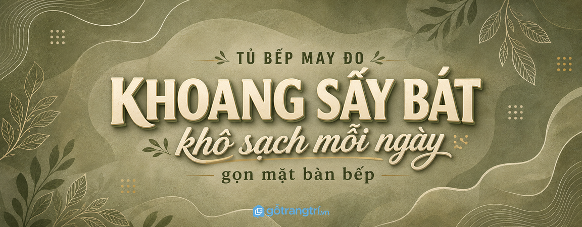 Tủ bếp có khoang máy sấy bát: khô sạch bát đĩa, gọn mặt bàn mỗi ngày