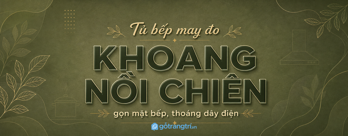 Tủ bếp có khoang nồi chiên không dầu: gọn mặt bếp, thoáng dây điện