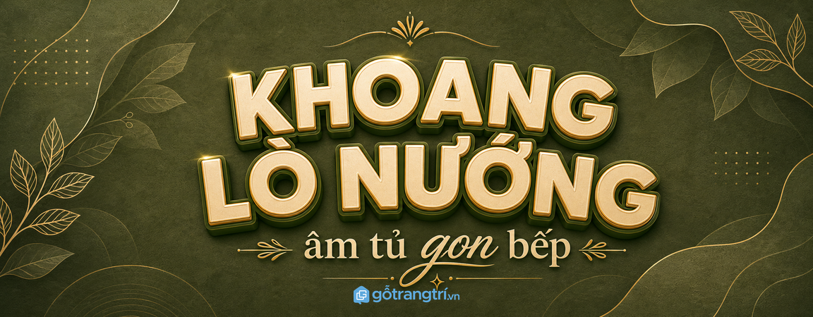 Tủ bếp có khoang lò nướng âm tủ: gọn thiết bị, thoáng mặt bàn, an toàn khi dùng