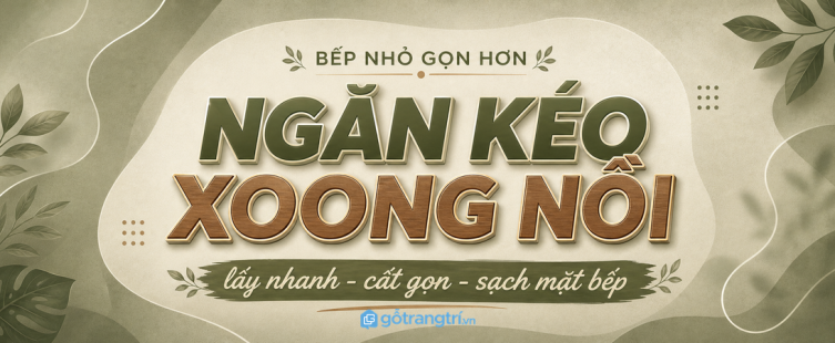 Ngăn kéo xoong nồi tủ bếp dưới cho bếp nhỏ: lấy nồi nhanh, mặt bếp gọn hơn