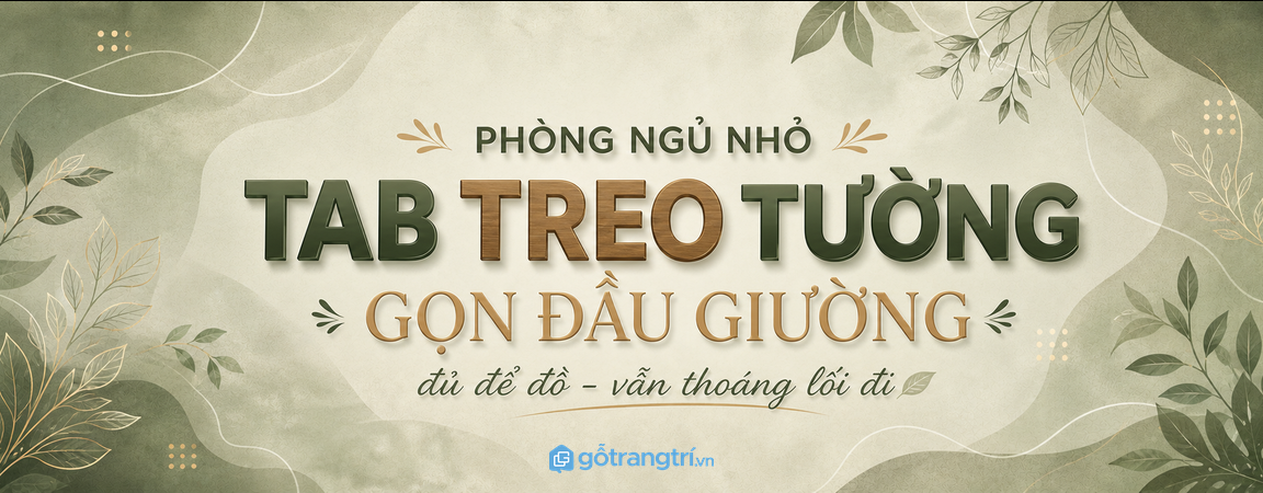 Tab đầu giường treo tường cho phòng ngủ nhỏ: gọn lối đi, đủ chỗ để đồ