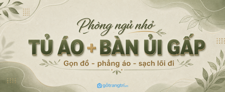 Tủ áo có bàn ủi gấp cho phòng ngủ nhỏ: phẳng áo, gọn đồ và sạch lối đi