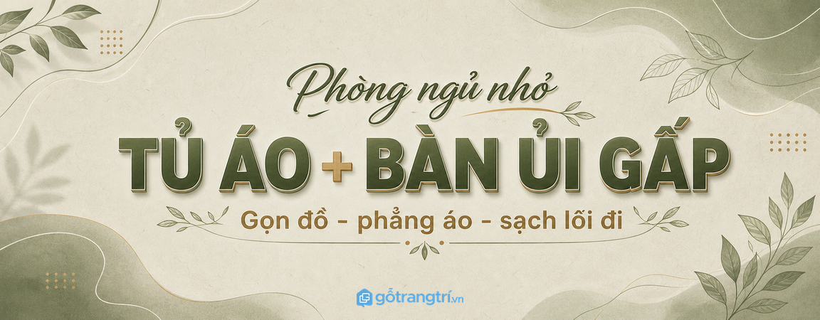 Tủ áo có bàn ủi gấp cho phòng ngủ nhỏ: phẳng áo, gọn đồ và sạch lối đi