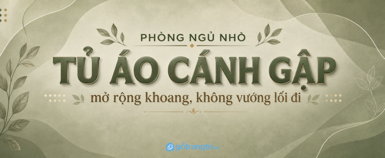 Tủ quần áo cánh gập cho phòng ngủ nhỏ: mở rộng khoang, không vướng lối đi