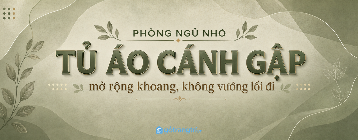 Tủ quần áo cánh gập cho phòng ngủ nhỏ: mở rộng khoang, không vướng lối đi