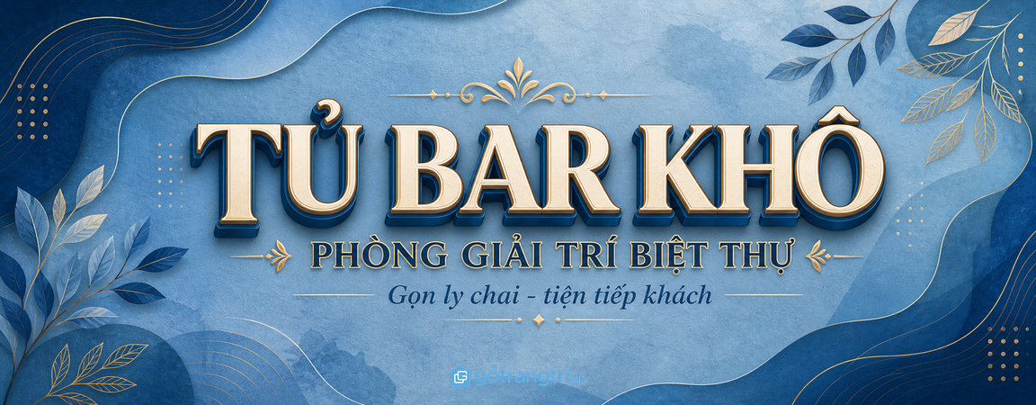 Tủ bar khô âm tường phòng giải trí biệt thự: gọn ly chai, tiện tiếp khách