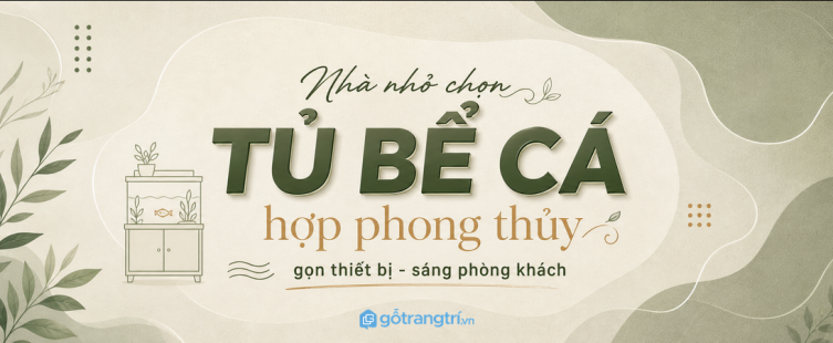 Tủ bể cá phong thủy phòng khách nhỏ: đặt đúng vị trí, giấu thiết bị gọn và giữ nhà sáng