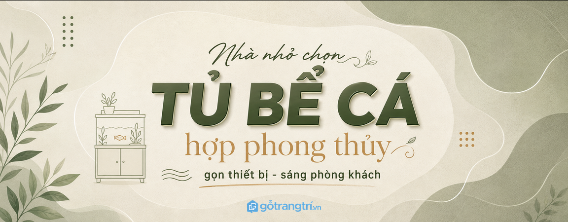 Tủ bể cá phong thủy phòng khách nhỏ: đặt đúng vị trí, giấu thiết bị gọn và giữ nhà sáng