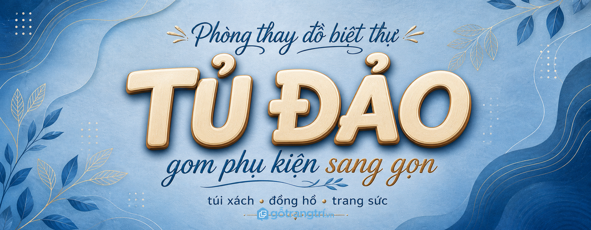 Tủ đảo phòng thay đồ biệt thự: gom phụ kiện sang gọn, dễ chọn mỗi ngày