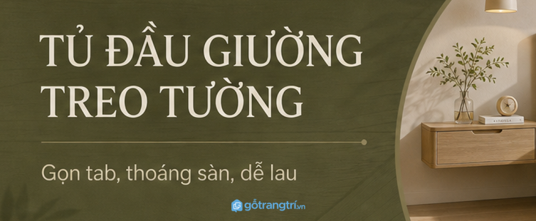 Tủ đầu giường treo tường cho phòng ngủ nhỏ: gọn tab, thoáng sàn, dễ lau mỗi ngày
