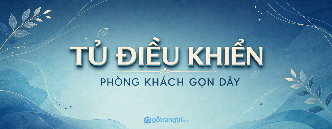Tủ điều khiển thông minh phòng khách: gọn remote, sạch dây và dễ dùng