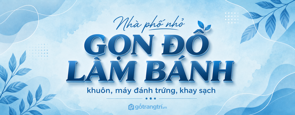 Tủ đồ làm bánh gia đình cho nhà phố nhỏ: cất khuôn, máy đánh trứng, khay gọn sạch