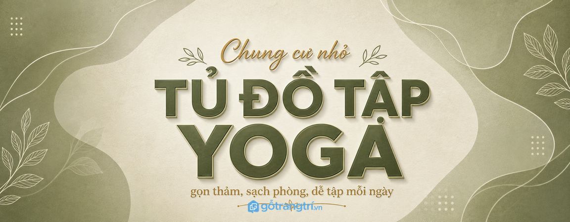 Tủ đồ tập yoga cho chung cư nhỏ: gọn thảm, sạch phòng, dễ tập mỗi ngày