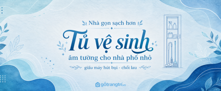 Tủ đựng đồ vệ sinh âm tường cho nhà phố nhỏ: giấu máy hút bụi, chổi lau, nhà gọn sạch