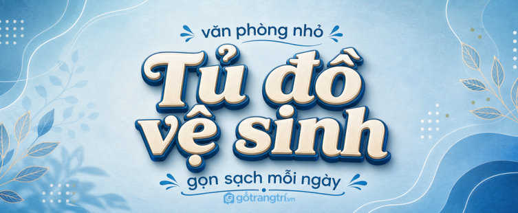 Tủ đồ vệ sinh cho văn phòng nhỏ: giấu cây lau, giấy dự phòng, giữ khu làm việc sạch