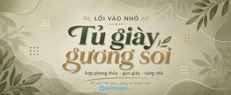 Tủ giày gương soi hợp phong thủy cho lối vào nhỏ: gọn giày, sáng nhà, thuận mắt