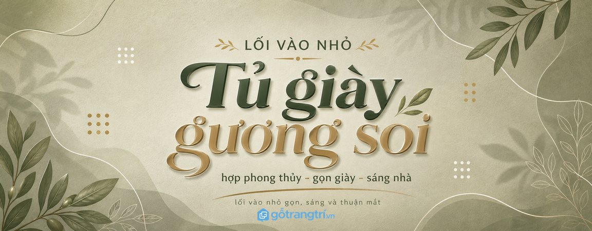 Tủ giày gương soi hợp phong thủy cho lối vào nhỏ: gọn giày, sáng nhà, thuận mắt