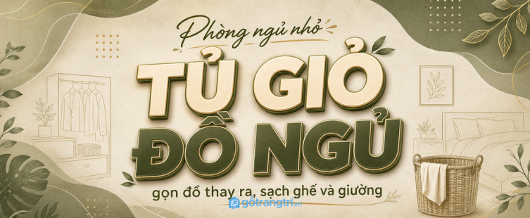 Tủ giỏ đồ ngủ cho phòng ngủ nhỏ: gọn đồ thay ra, sạch ghế và giường