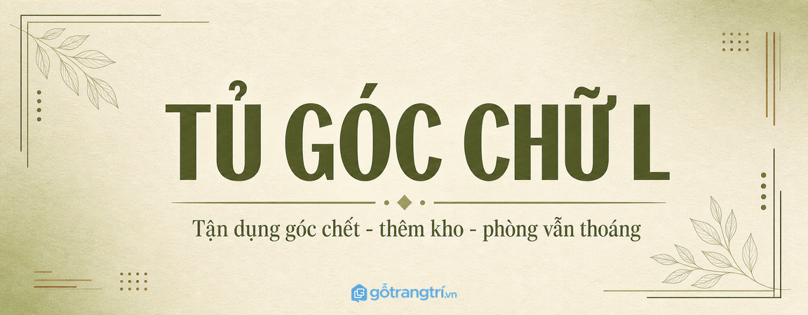 Tủ quần áo góc chữ L cho phòng ngủ nhỏ: tận dụng góc chết, thêm kho gọn