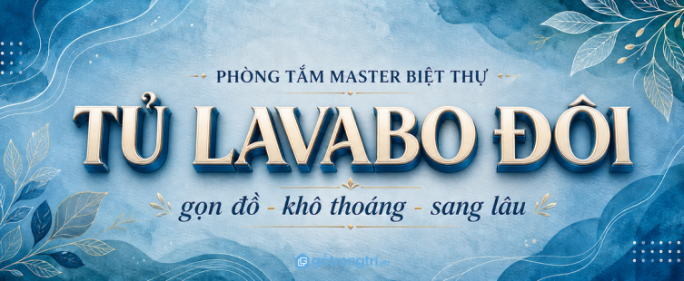 Tủ lavabo đôi phòng tắm master biệt thự