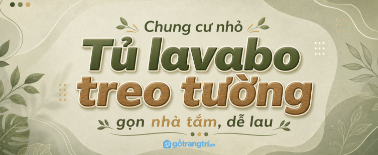 Tủ lavabo treo tường cho chung cư nhỏ: gọn sàn, dễ vệ sinh, bớt ẩm mốc