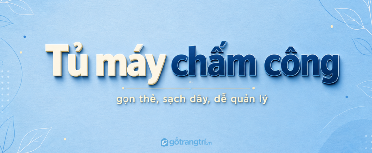 Tủ máy chấm công cho văn phòng nhỏ: gọn thẻ nhân viên, sạch dây và chuyên nghiệp từ lối vào